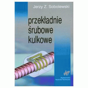 Przekładnie śrubowe kulkowe