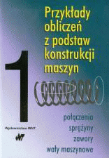 Przykłady obliczeń z podstaw konstrukcji maszyn T.1.